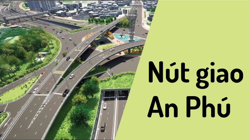 Nút Giao An Phú: “Trái Tim” Giao Thông Khu Đông & Lợi Thế Độc Tôn Của Palmera